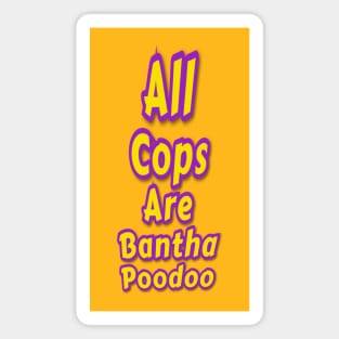 All Cops Are Bantha Poodoo Magnet